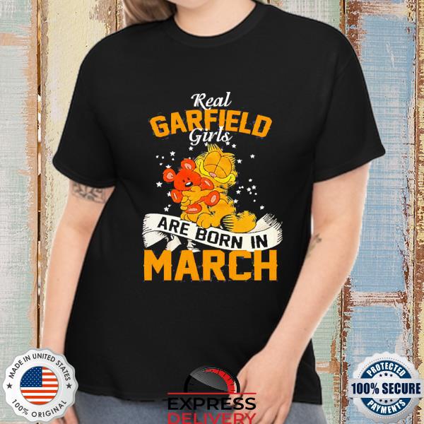 Real Garfield Girls Are Born In March Shirt