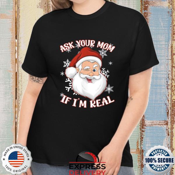 Ask your mom if im real santa top sweater