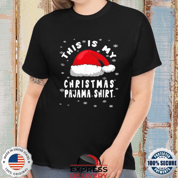 Santa hat this is my xmas Christmas pajama shirt