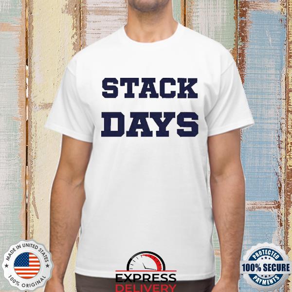 Stack Days shirt
