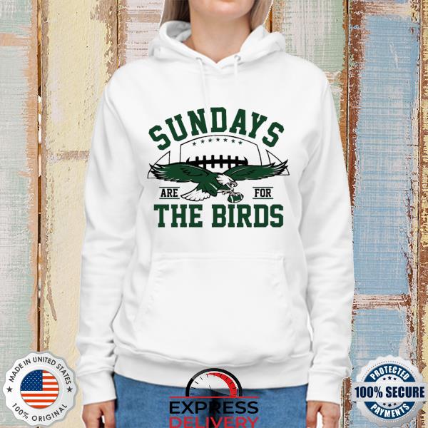 Sundays Are For The Birds T-Shirt, hoodie, sweater, long sleeve and tank top