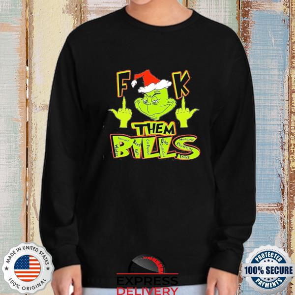 The Grinch Christmas Fuck Them Bills 2022 Shirt, hoodie, sweater, long  sleeve and tank top