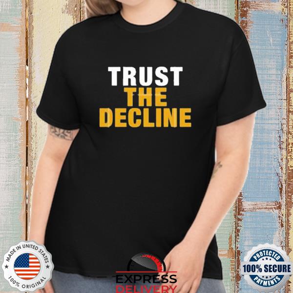 Trust the decline 2022 shirt