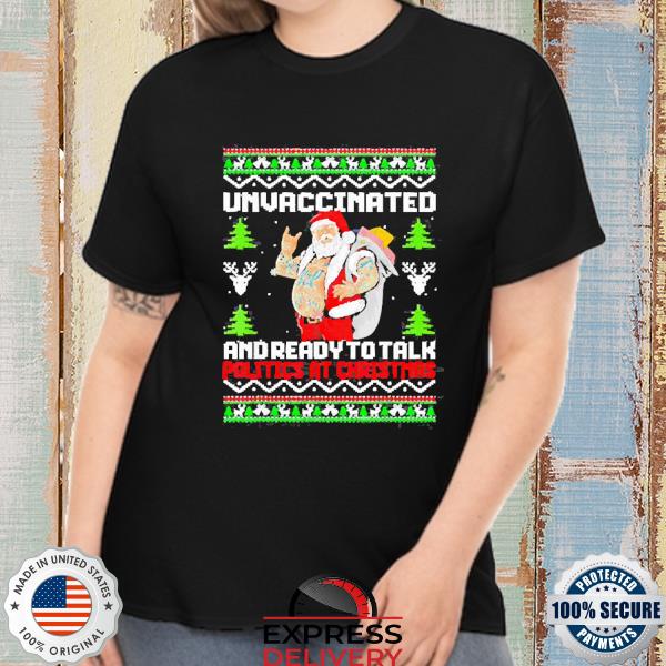 Unvaccinated and ready to talk politics at Christmas T-Shirt