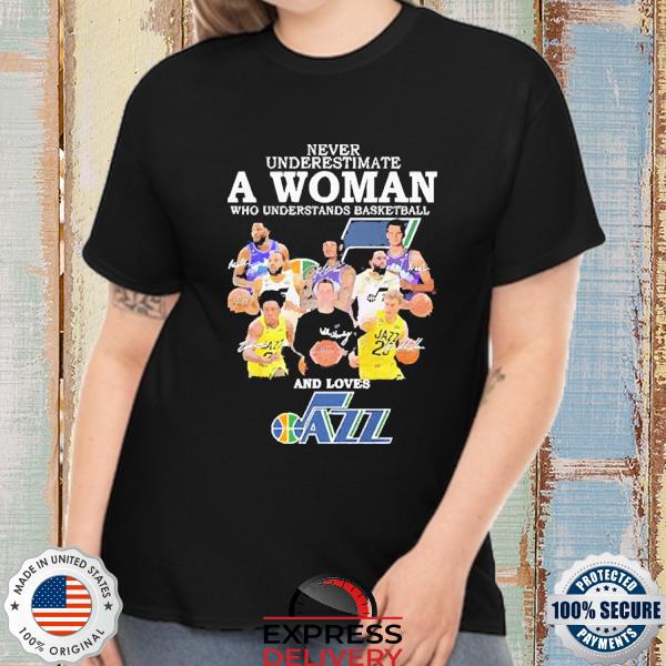 Utah Jazz Team Never Underestimate A Woman Who Understands Basketball And Loves Jazz 2022 Signatures Shirt