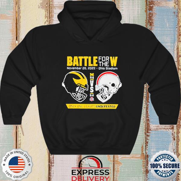 2022 Battle for the W Michigan Football vs. Ohio State only one leaves  undefeated shirt, hoodie, sweater, long sleeve and tank top