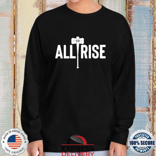 Aaron Judge all rise funny T-shirt, hoodie, sweater, long sleeve