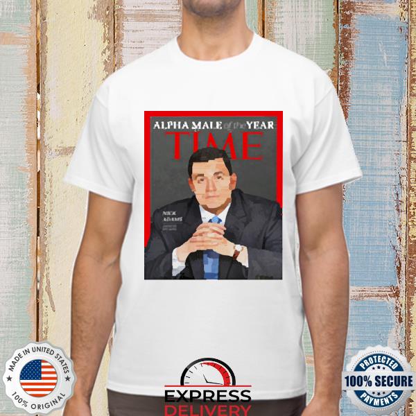 Americans Top Alpha Nick Adams Alpha Male Of The Year Time Shirt