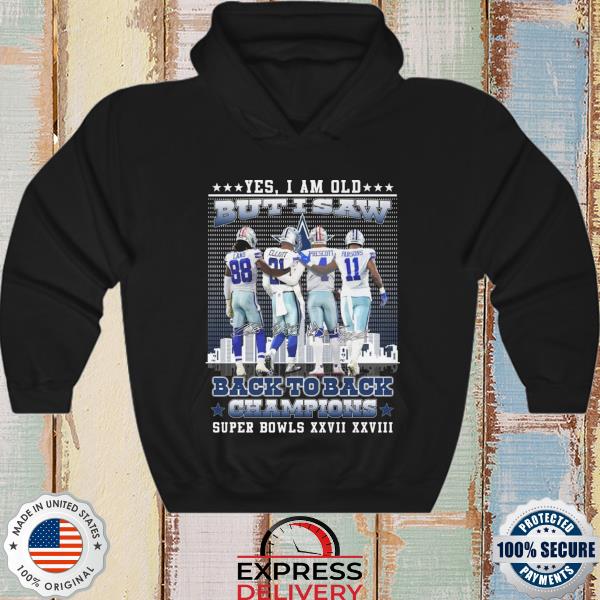 Dallas cowboys yes I am old but I saw back to back champions super bowls  T-shirt, hoodie, sweater, long sleeve and tank top