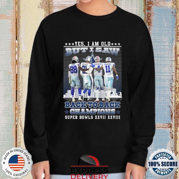 Dallas Cowboys Yes I Am Old Back To Back Champions Super Bowls XXVII XXVIII  T Shirt