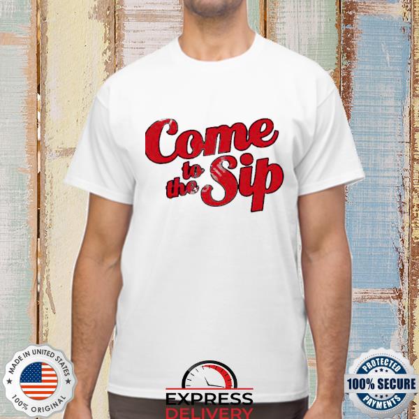 Brycen Sanders Come To The Sip Shirt