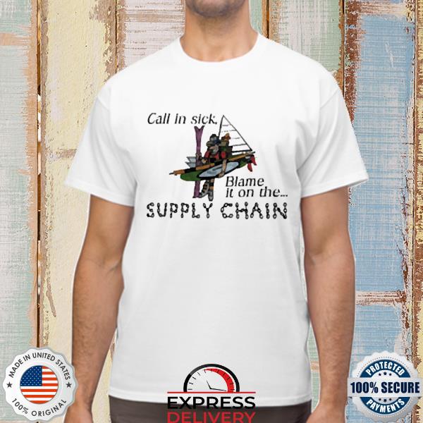 call in sick blame it on the supply chain Sweatshirt