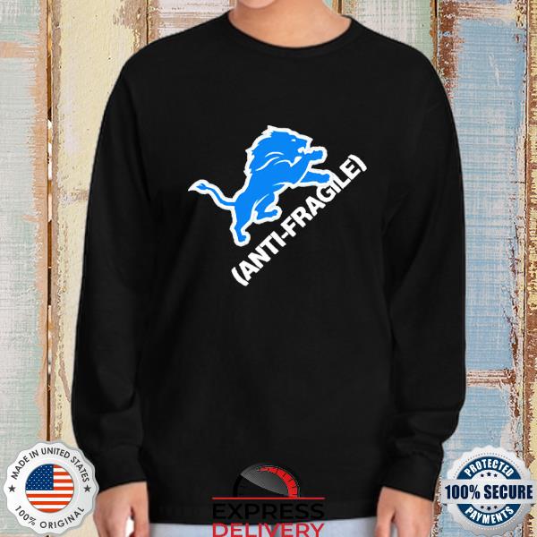 Detroit Lions Anti Fragile shirt, hoodie, sweater, long sleeve and