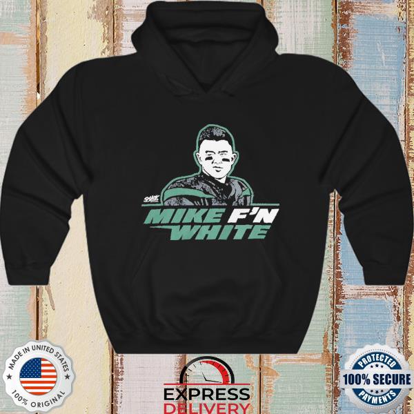 Football Fans New York Jets Mike f'n white shirt, hoodie, sweater