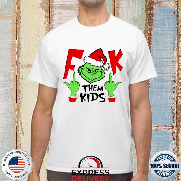 Fuck them kids funny Grinch Christmas Sweatshirt