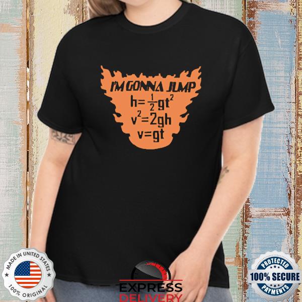 Gonna Jump Physics Major Shirt