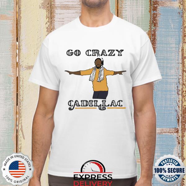 Hot Go Crazy Cadillac Art Shirt