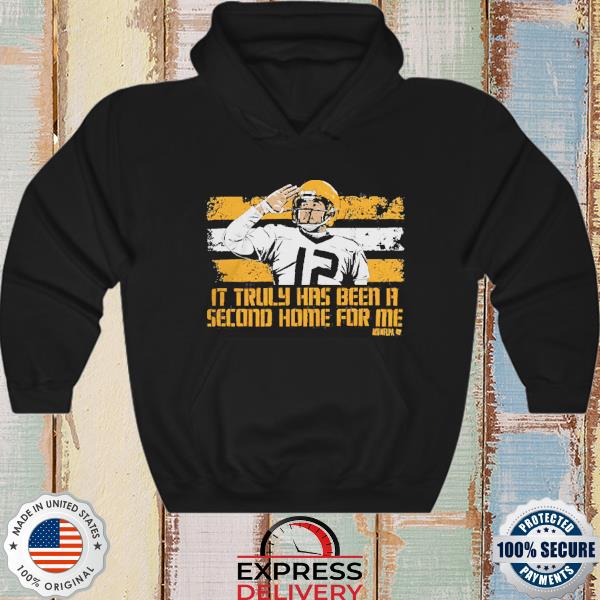 Aaron rodgers it truly has been a second home for me shirt, hoodie,  sweater, long sleeve and tank top