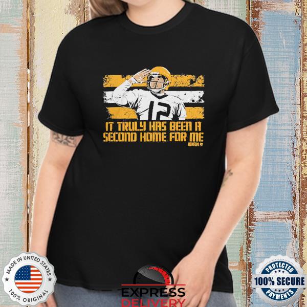 Aaron rodgers it truly has been a second home for me shirt, hoodie,  sweater, long sleeve and tank top