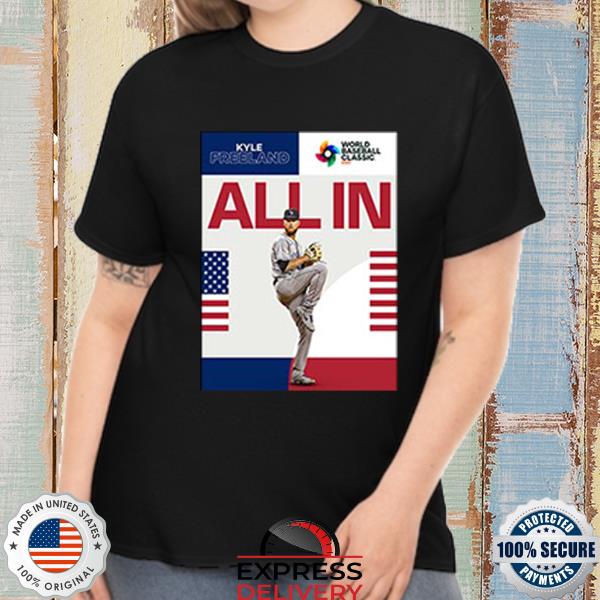 Kyle Freeland All In For Team USA In The World Baseball Shirt