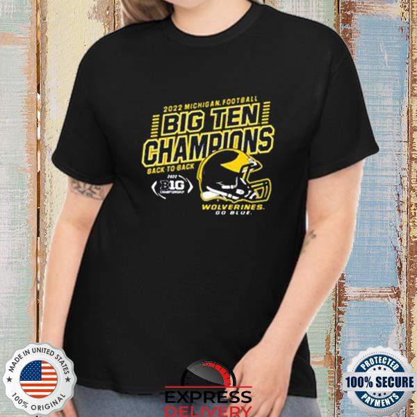 Michigan Wolverines 2022 Big Champions Back To Back Go Blue Shirt