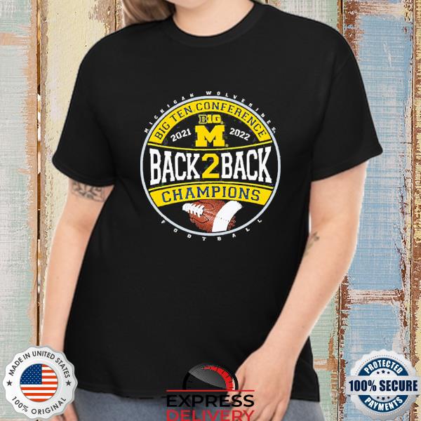 Michigan Wolverines Big Ten Champs 2022 Back 2 Back T-Shirt