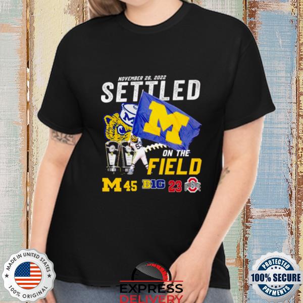 Michigan Wolverines Vs Ohio State Buckeyes 45 23 November 26 2022 Settled On The Field Men’s Shirt