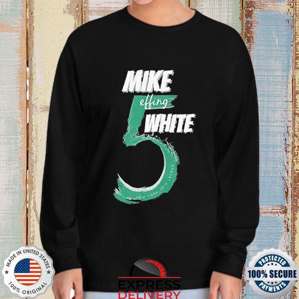 Mike Effing White Ny Jets Shirt, hoodie, sweater, long sleeve and tank top