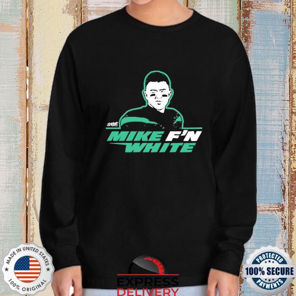 Official mike f'n white shirt, hoodie, sweater, long sleeve and tank top