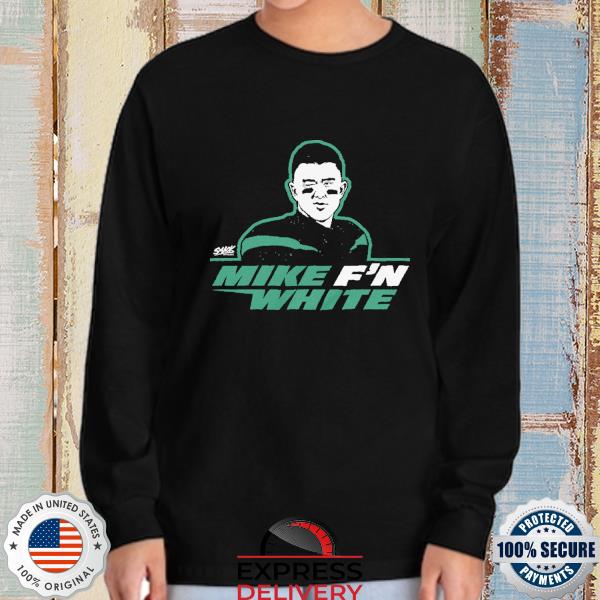 Mike F'n White T-Shirt for New York Football Fans, hoodie, sweater, long  sleeve and tank top