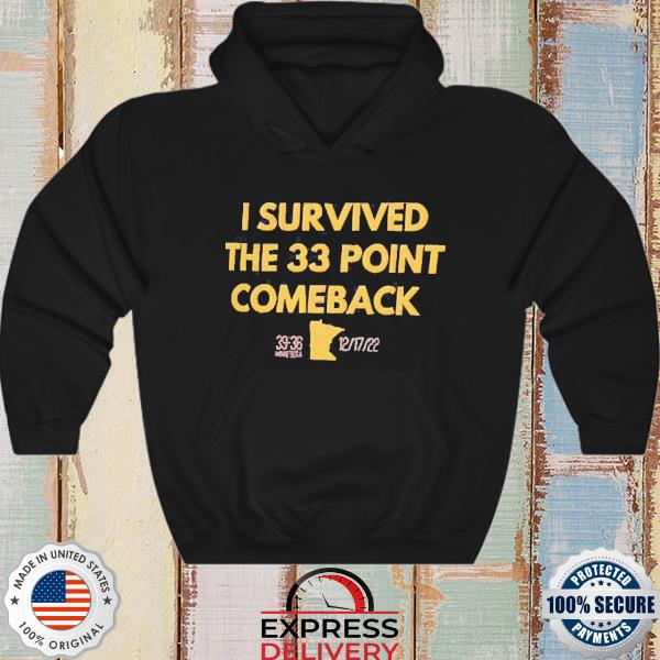 I survived the 33 points comeback final 39 36 ot minnesota shirt, hoodie,  sweater, long sleeve and tank top