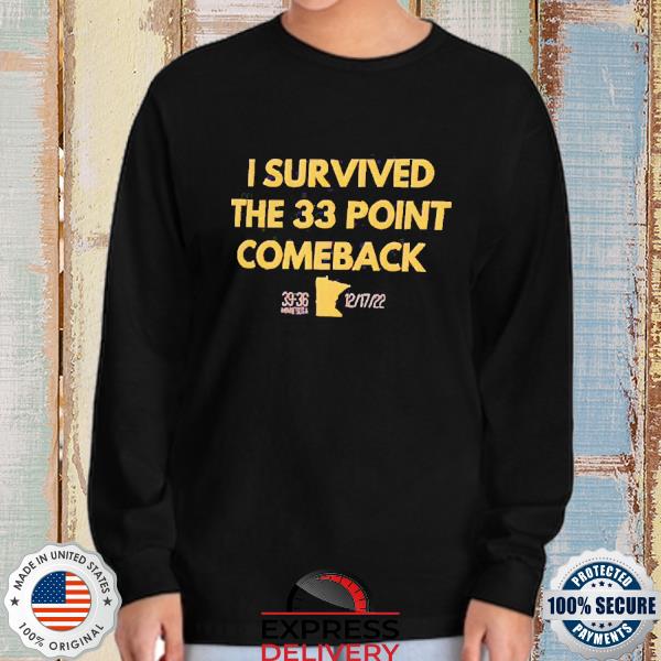 I survived the 33 points comeback final 39 36 ot minnesota shirt, hoodie,  sweater, long sleeve and tank top