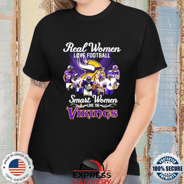 Real Women Love Football Smart Women Love Minnesota Vikings Tshirt, hoodie,  sweater, long sleeve and tank top