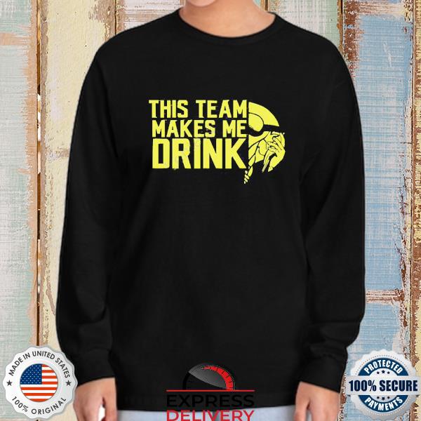 This Team Makes Me Drink Vikings Shirt, hoodie, sweater, long