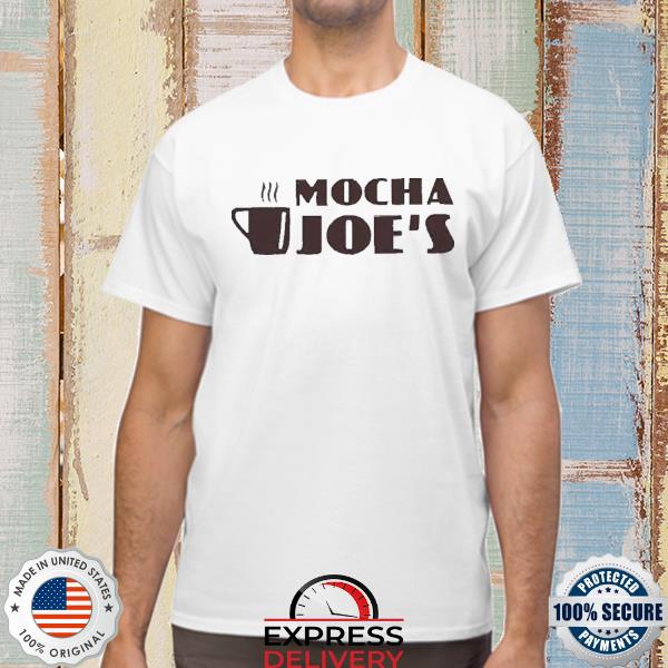 Mocha Joe’S Coffee Cup Shirt