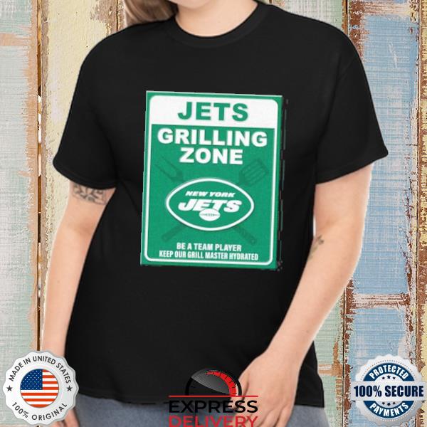 Ny jets grilling zone be a team player keep your grill master hydrated T-shirt