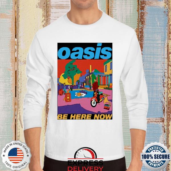 be here now shirt