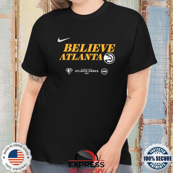 Official believe atlanta hawks 2022 nba playoffs shirt