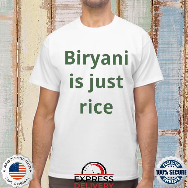 Official biryani is just rice 2022 shirt