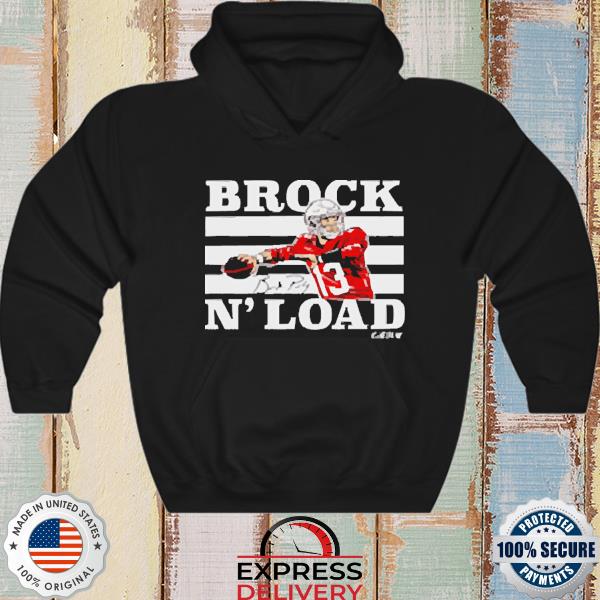 Official Brock N' Load Brock Purdy Shirt, hoodie, sweater, long