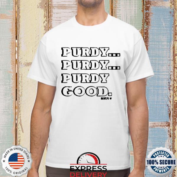 Official Brock Purdy Purdy Good 49ers Shirt