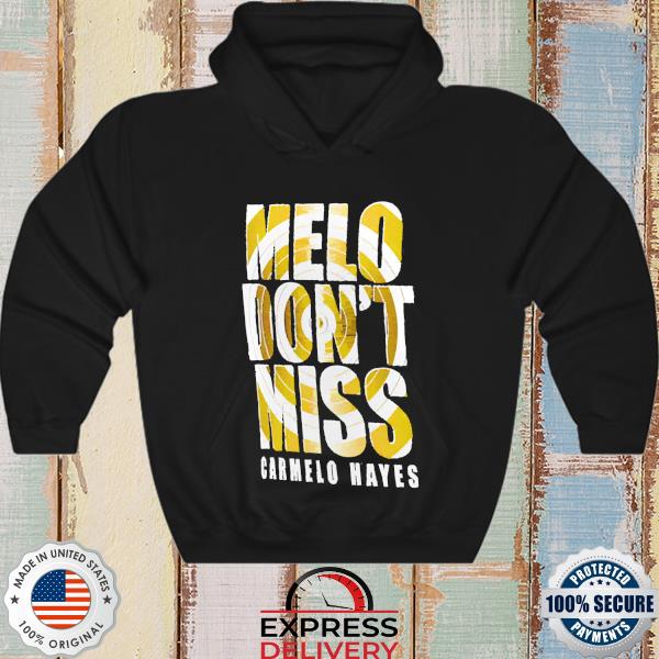 Official Carmelo Hayes Melo Don t Miss T Shirt hoodie sweater