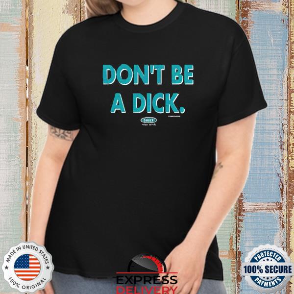 Official cowboys fan don’t be a dick shirt