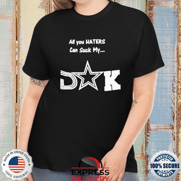 Official Dallas Cowboys all you haters can suck my suck Shirt