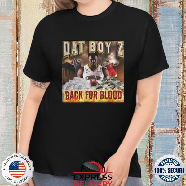 Official Dat Boy Z Back For Blood Shirt