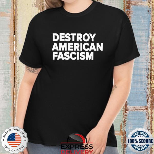 Official Destroy American Fascism Shirt
