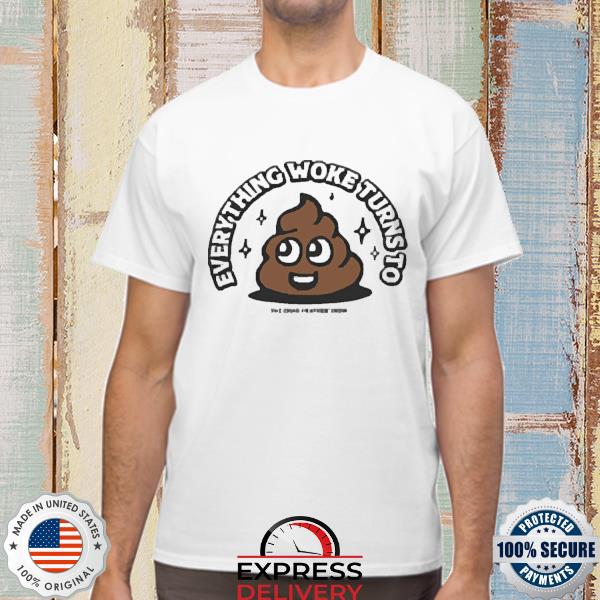 Official Everything Woke Turns To Shirt