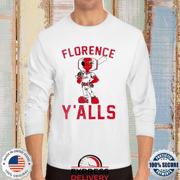 Florence Y'alls Mascot T-shirt,Sweater, Hoodie, And Long Sleeved, Ladies,  Tank Top