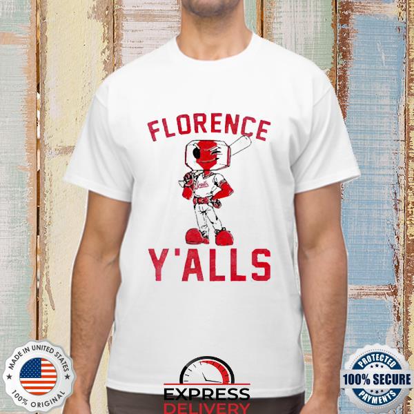 Florence Y'alls Mascot T-shirt,Sweater, Hoodie, And Long Sleeved, Ladies,  Tank Top