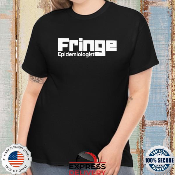 Official Fringe epidemiologist shirt